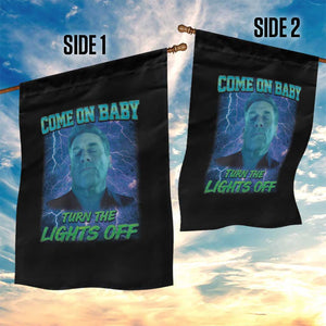 Funny Come On Baby Turn The Lights Off Garden Flag Dance Club Meme TS11 Print Your Wear