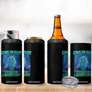 Funny Come On Baby Turn The Lights Off 4 in 1 Can Cooler Tumbler Dance Club Meme TS11 Print Your Wear
