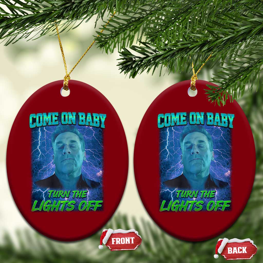 Funny Come On Baby Turn The Lights Off Ceramic Ornament Dance Club Meme TS11 Print Your Wear