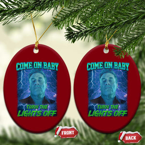 Funny Come On Baby Turn The Lights Off Ceramic Ornament Dance Club Meme TS11 Print Your Wear
