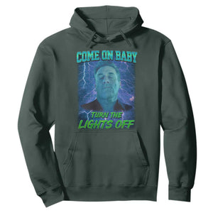 Funny Come On Baby Turn The Lights Off Hoodie Dance Club Meme TS11 Dark Forest Green Print Your Wear