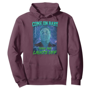 Funny Come On Baby Turn The Lights Off Hoodie Dance Club Meme TS11 Maroon Print Your Wear