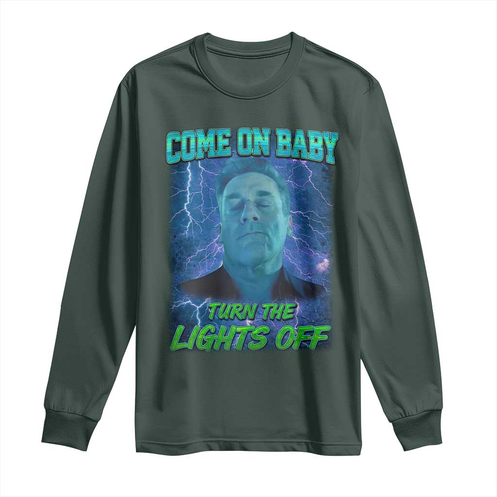 Funny Come On Baby Turn The Lights Off Long Sleeve Shirt Dance Club Meme TS11 Dark Forest Green Print Your Wear