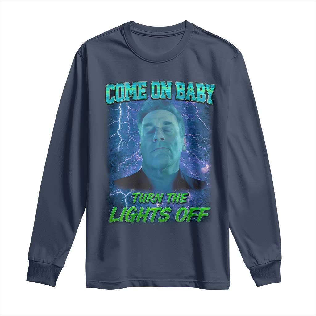Funny Come On Baby Turn The Lights Off Long Sleeve Shirt Dance Club Meme TS11 Navy Print Your Wear