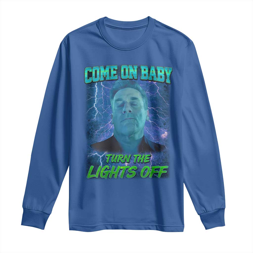 Funny Come On Baby Turn The Lights Off Long Sleeve Shirt Dance Club Meme TS11 Royal Blue Print Your Wear