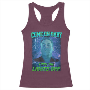 Funny Come On Baby Turn The Lights Off Racerback Tank Top Dance Club Meme TS11 Maroon Print Your Wear