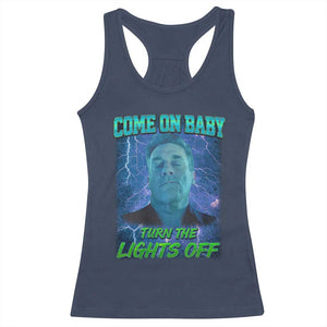 Funny Come On Baby Turn The Lights Off Racerback Tank Top Dance Club Meme TS11 Navy Print Your Wear