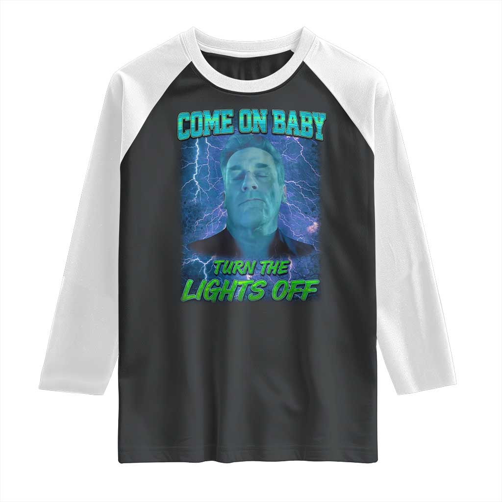 Funny Come On Baby Turn The Lights Off Raglan Shirt Dance Club Meme TS11 Black White Print Your Wear