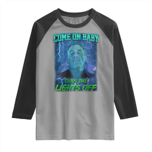 Funny Come On Baby Turn The Lights Off Raglan Shirt Dance Club Meme TS11 Sport Gray Black Print Your Wear