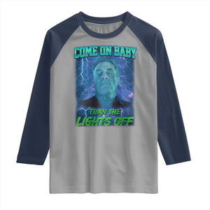 Funny Come On Baby Turn The Lights Off Raglan Shirt Dance Club Meme TS11 Sport Gray Navy Print Your Wear