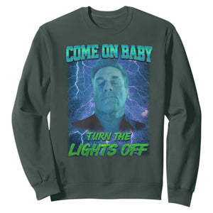 Funny Come On Baby Turn The Lights Off Sweatshirt Dance Club Meme TS11 Dark Forest Green Print Your Wear