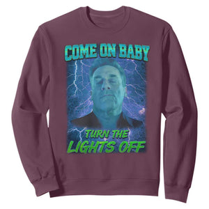 Funny Come On Baby Turn The Lights Off Sweatshirt Dance Club Meme TS11 Maroon Print Your Wear