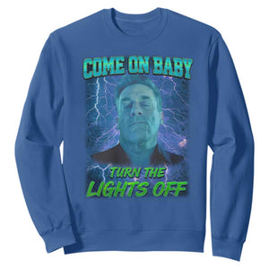 Funny Come On Baby Turn The Lights Off Sweatshirt Dance Club Meme TS11 Royal Blue Print Your Wear