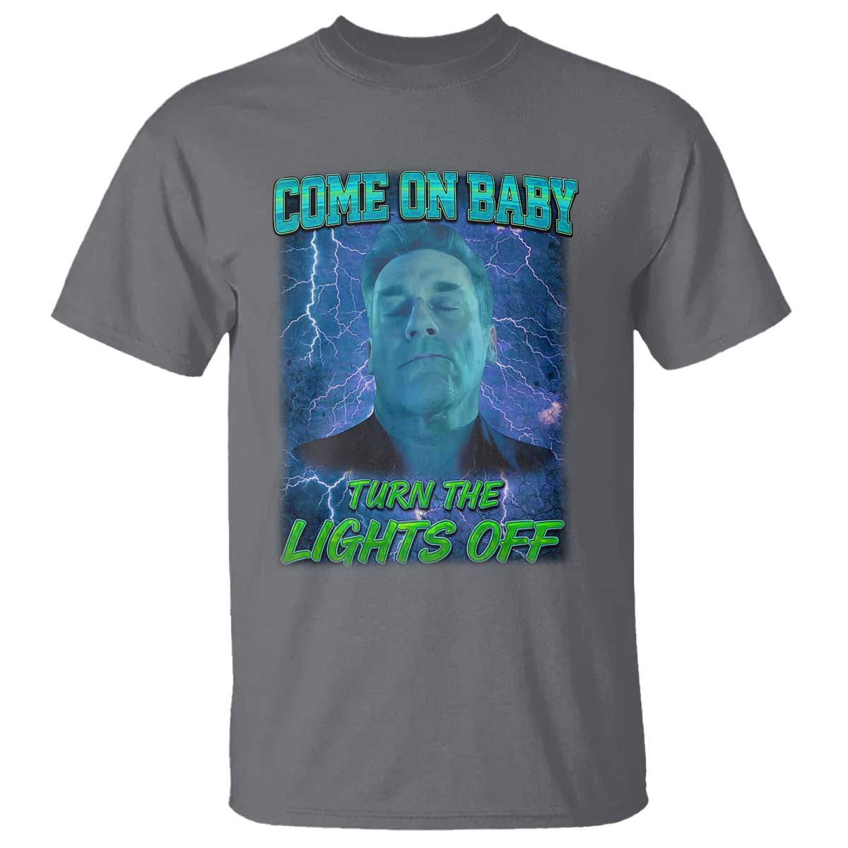 Funny Come On Baby Turn The Lights Off T Shirt Dance Club Meme TS11 Charcoal Print Your Wear