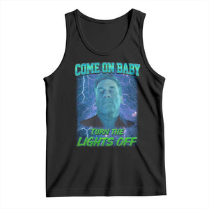 Funny Come On Baby Turn The Lights Off Tank Top Dance Club Meme TS11 Black Print Your Wear