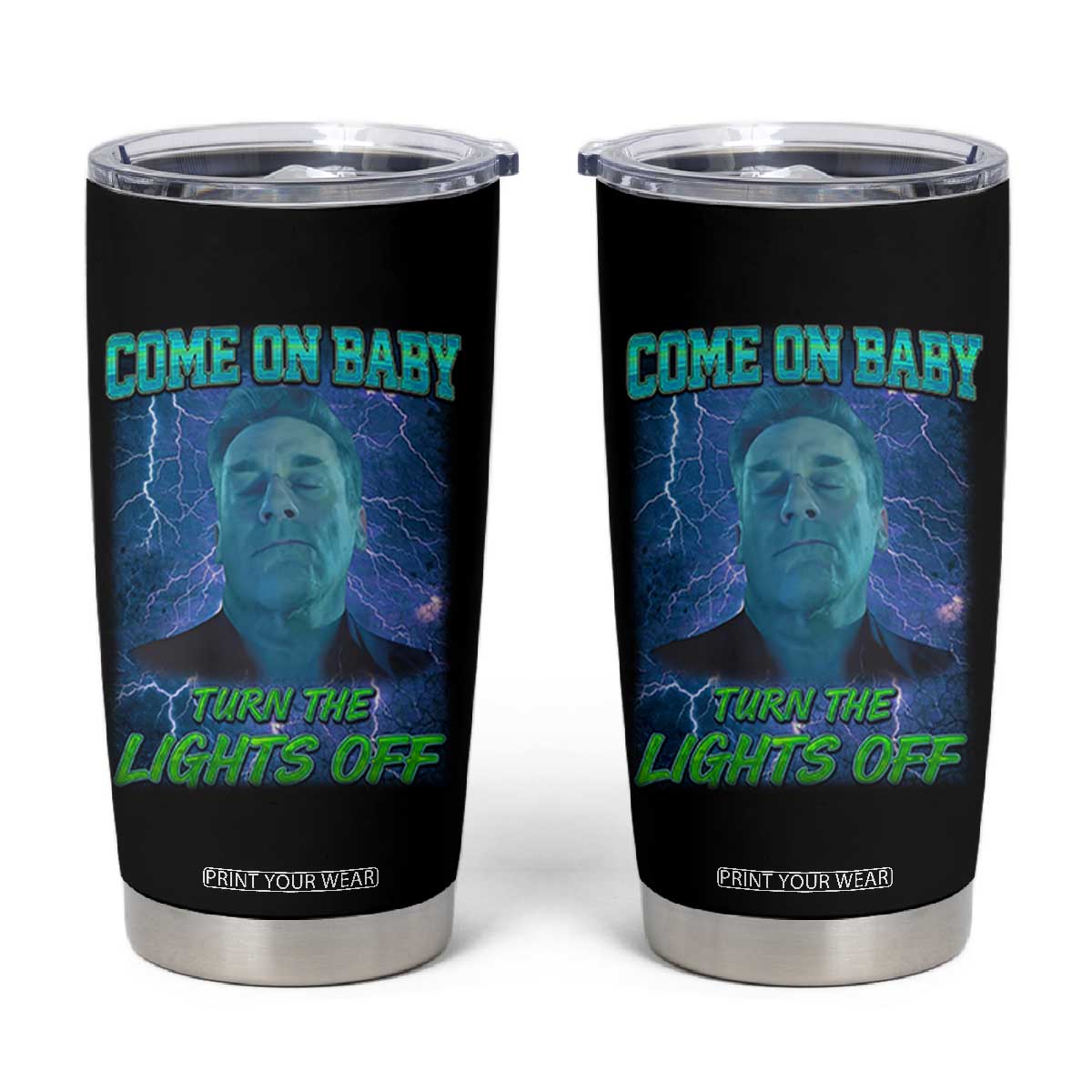 Funny Come On Baby Turn The Lights Off Tumbler Cup Dance Club Meme TS11 Black Print Your Wear