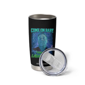 Funny Come On Baby Turn The Lights Off Tumbler Cup Dance Club Meme TS11 Print Your Wear