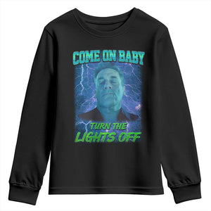 Funny Come On Baby Turn The Lights Off Youth Sweatshirt Dance Club Meme TS11 Black Print Your Wear
