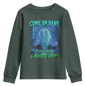 Funny Come On Baby Turn The Lights Off Youth Sweatshirt Dance Club Meme TS11 Dark Forest Green Print Your Wear