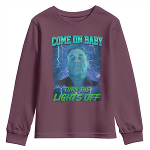 Funny Come On Baby Turn The Lights Off Youth Sweatshirt Dance Club Meme TS11 Maroon Print Your Wear