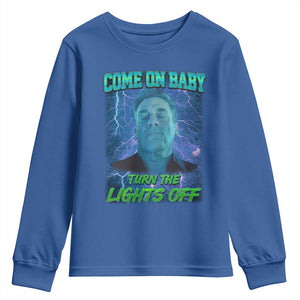 Funny Come On Baby Turn The Lights Off Youth Sweatshirt Dance Club Meme TS11 Royal Blue Print Your Wear
