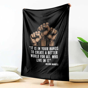 Nelson Mandela Throw Blanket It Is In Your Hands To Create A Better World For All Who Live In It TS11 Print Your Wear