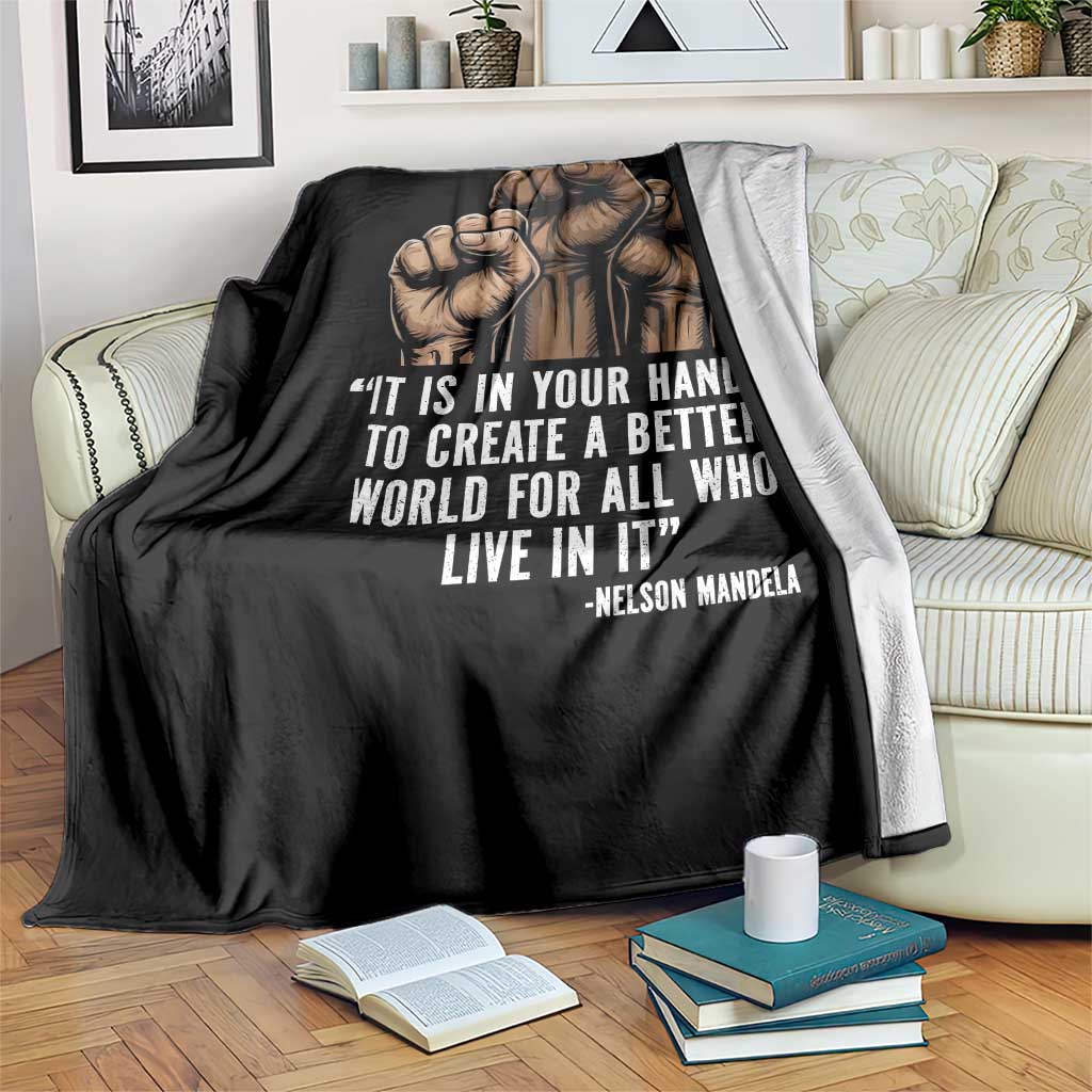 Nelson Mandela Throw Blanket It Is In Your Hands To Create A Better World For All Who Live In It TS11 Print Your Wear