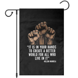 Nelson Mandela Garden Flag It Is In Your Hands To Create A Better World For All Who Live In It TS11 Black Print Your Wear