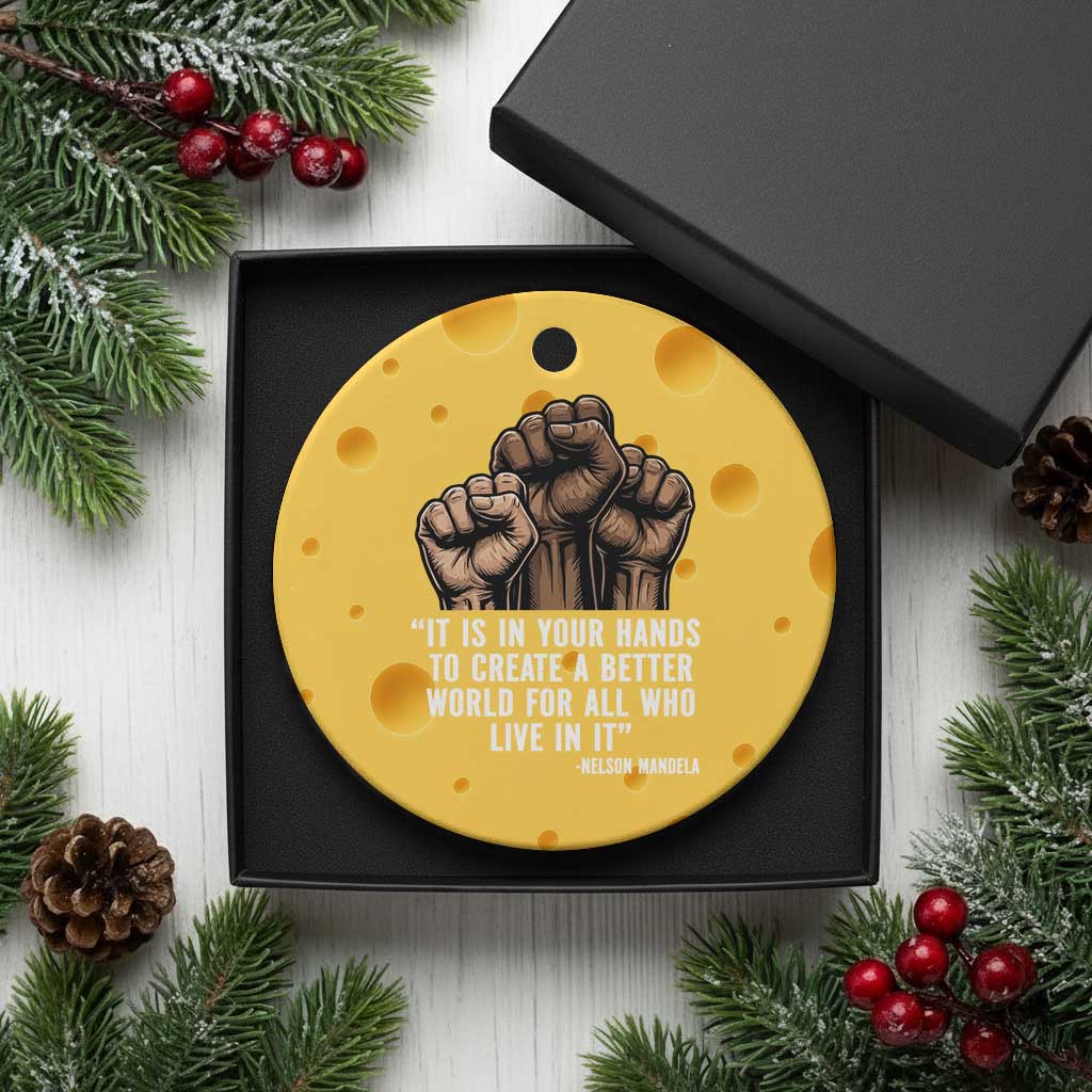 Nelson Mandela Ceramic Ornament It Is In Your Hands To Create A Better World For All Who Live In It TS11 1pc Yellow Cheese Print Your Wear