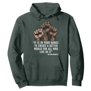Nelson Mandela Hoodie It Is In Your Hands To Create A Better World For All Who Live In It TS11 Dark Forest Green Print Your Wear