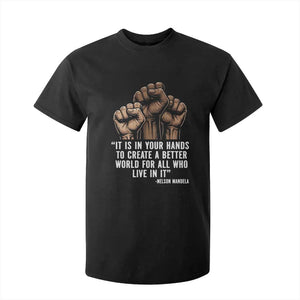 Nelson Mandela T Shirt For Kid It Is In Your Hands To Create A Better World For All Who Live In It TS11 Black Print Your Wear
