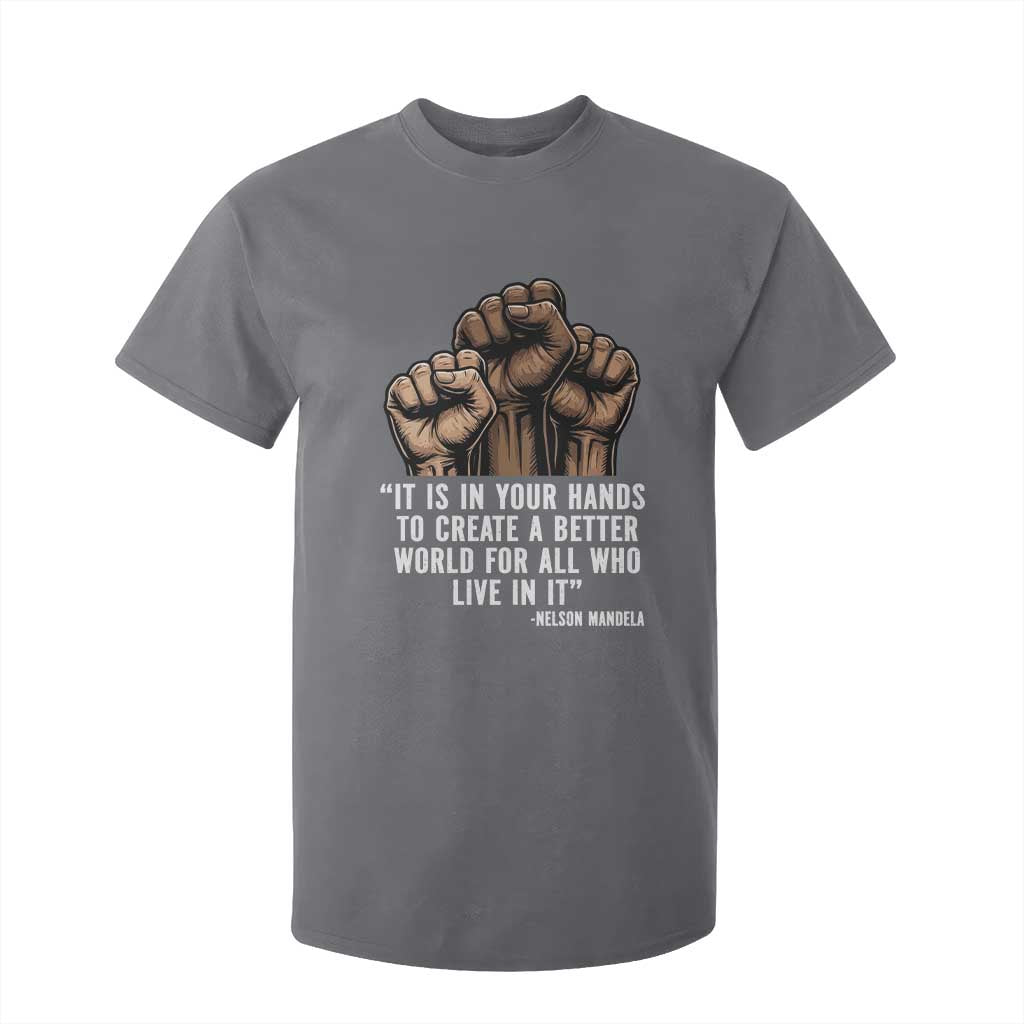 Nelson Mandela T Shirt For Kid It Is In Your Hands To Create A Better World For All Who Live In It TS11 Charcoal Print Your Wear