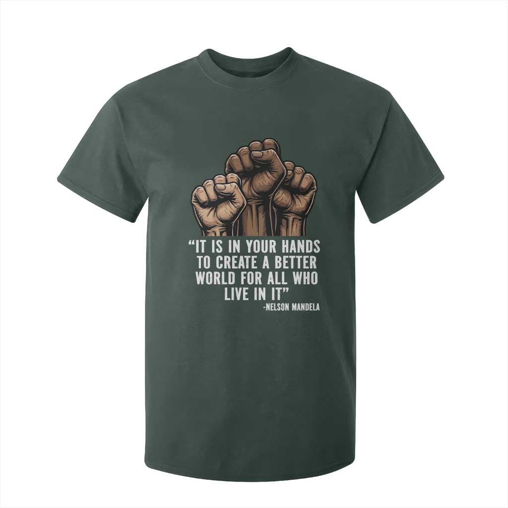 Nelson Mandela T Shirt For Kid It Is In Your Hands To Create A Better World For All Who Live In It TS11 Dark Forest Green Print Your Wear