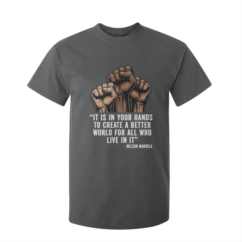 Nelson Mandela T Shirt For Kid It Is In Your Hands To Create A Better World For All Who Live In It TS11 Dark Heather Print Your Wear