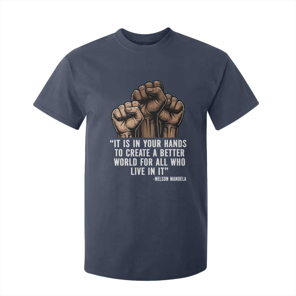 Nelson Mandela T Shirt For Kid It Is In Your Hands To Create A Better World For All Who Live In It TS11 Navy Print Your Wear
