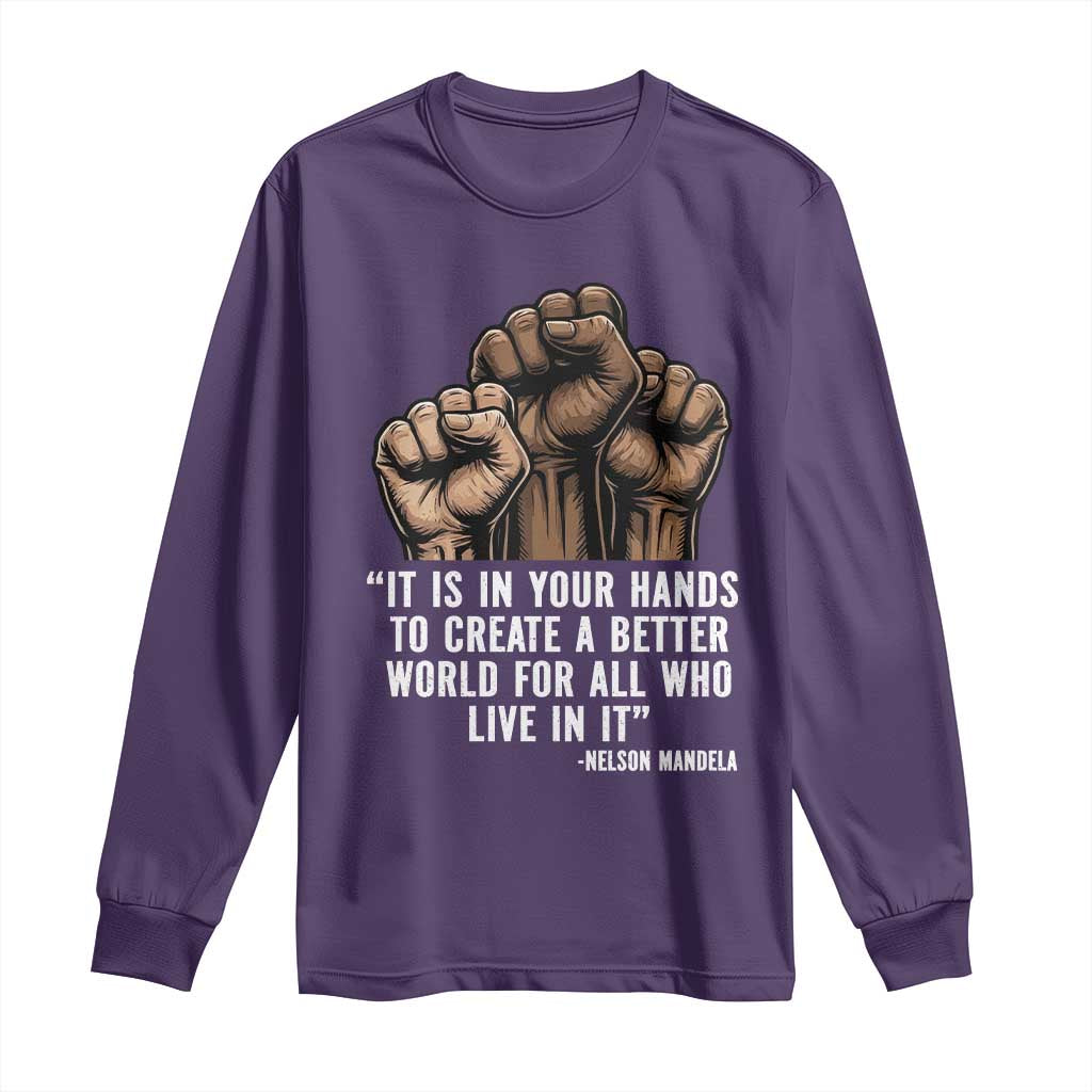 Nelson Mandela Long Sleeve Shirt It Is In Your Hands To Create A Better World For All Who Live In It TS11 Purple Print Your Wear