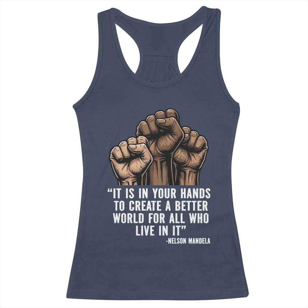 Nelson Mandela Racerback Tank Top It Is In Your Hands To Create A Better World For All Who Live In It TS11 Navy Print Your Wear
