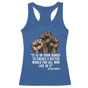 Nelson Mandela Racerback Tank Top It Is In Your Hands To Create A Better World For All Who Live In It TS11 Royal Blue Print Your Wear