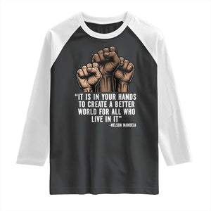 Nelson Mandela Raglan Shirt It Is In Your Hands To Create A Better World For All Who Live In It TS11 Black White Print Your Wear