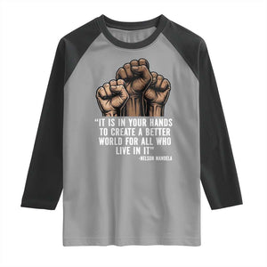 Nelson Mandela Raglan Shirt It Is In Your Hands To Create A Better World For All Who Live In It TS11 Sport Gray Black Print Your Wear