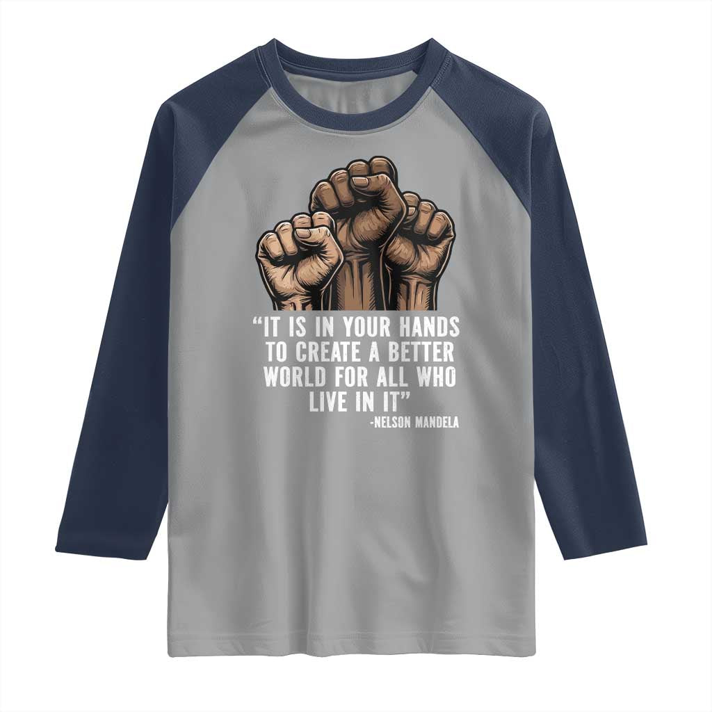 Nelson Mandela Raglan Shirt It Is In Your Hands To Create A Better World For All Who Live In It TS11 Sport Gray Navy Print Your Wear