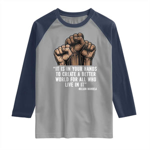 Nelson Mandela Raglan Shirt It Is In Your Hands To Create A Better World For All Who Live In It TS11 Sport Gray Navy Print Your Wear