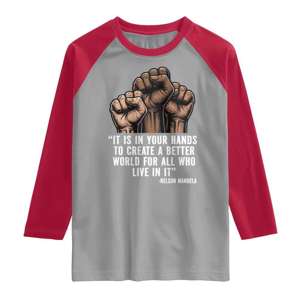 Nelson Mandela Raglan Shirt It Is In Your Hands To Create A Better World For All Who Live In It TS11 Sport Gray Red Print Your Wear