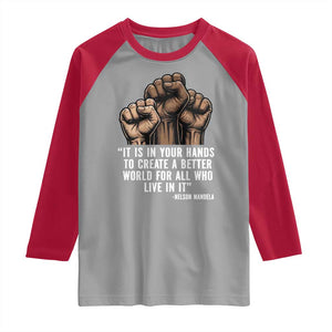Nelson Mandela Raglan Shirt It Is In Your Hands To Create A Better World For All Who Live In It TS11 Sport Gray Red Print Your Wear