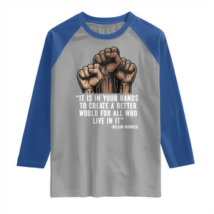 Nelson Mandela Raglan Shirt It Is In Your Hands To Create A Better World For All Who Live In It TS11 Sport Gray Royal Print Your Wear