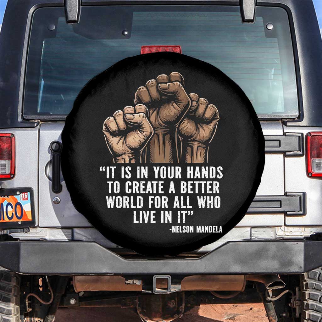 Nelson Mandela Spare Tire Cover It Is In Your Hands To Create A Better World For All Who Live In It TS11 No hole Black Print Your Wear