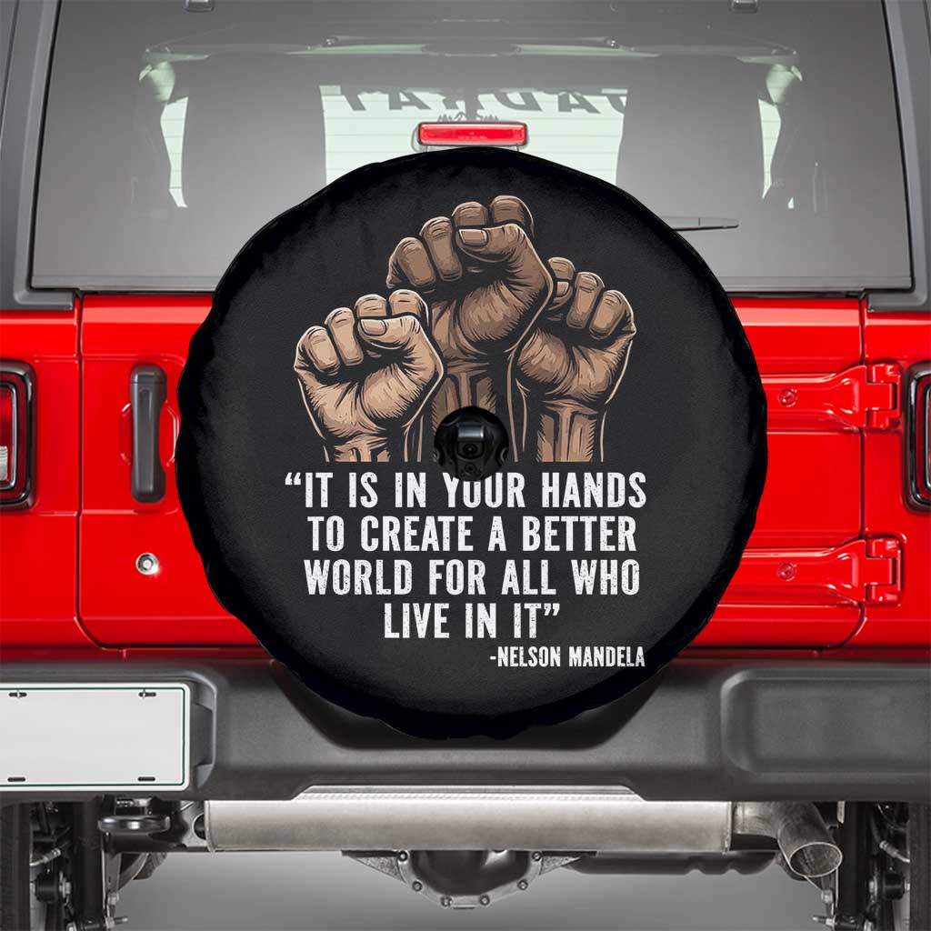 Nelson Mandela Spare Tire Cover It Is In Your Hands To Create A Better World For All Who Live In It TS11 Black Print Your Wear