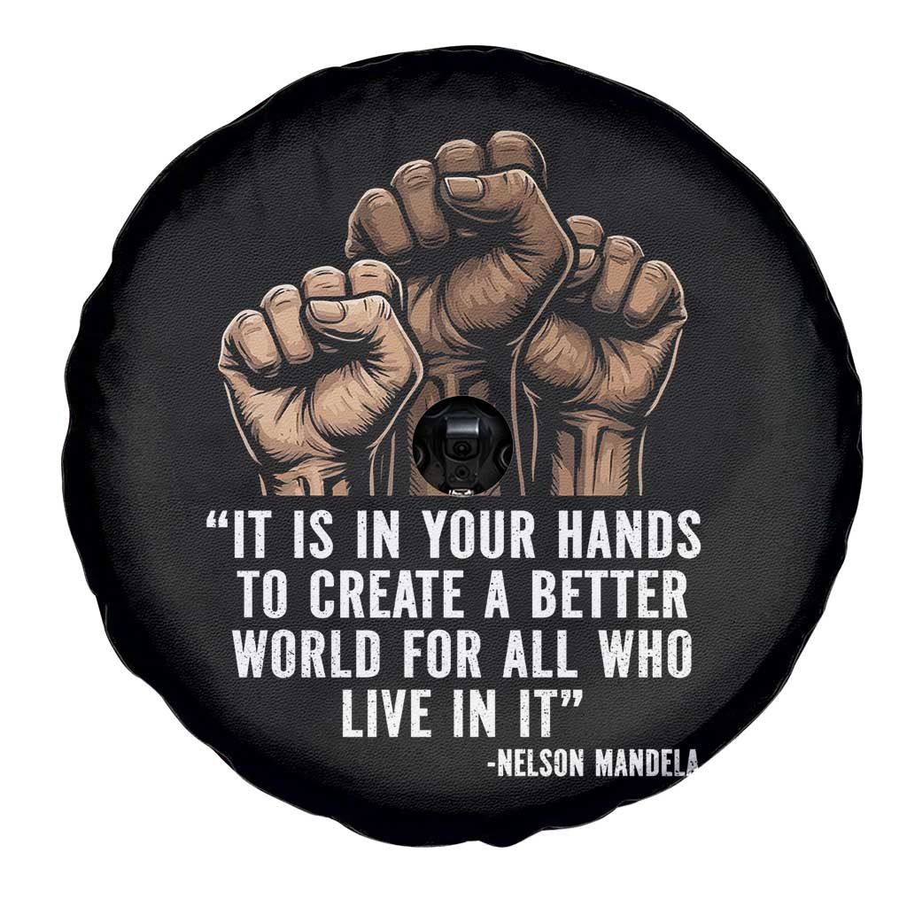 Nelson Mandela Spare Tire Cover It Is In Your Hands To Create A Better World For All Who Live In It TS11 Print Your Wear