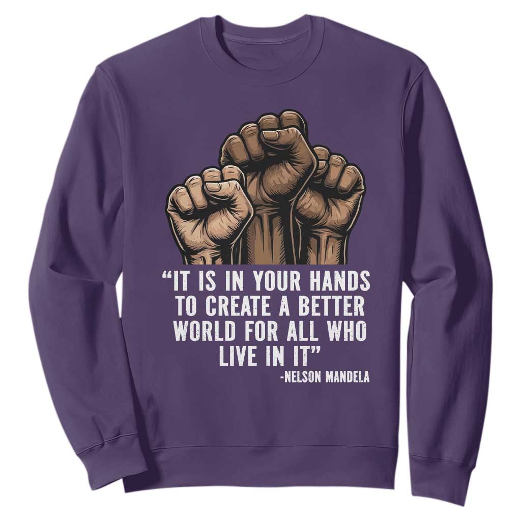 Nelson Mandela Sweatshirt It Is In Your Hands To Create A Better World For All Who Live In It TS11 Purple Print Your Wear