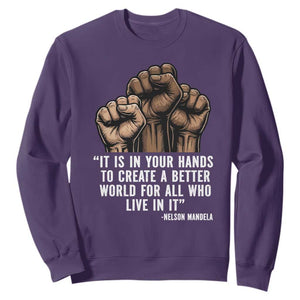 Nelson Mandela Sweatshirt It Is In Your Hands To Create A Better World For All Who Live In It TS11 Purple Print Your Wear
